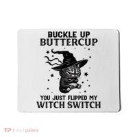 Cat Buckle Up Buttercup You Just Flipped My Witch Switch Mousepad thumb 0