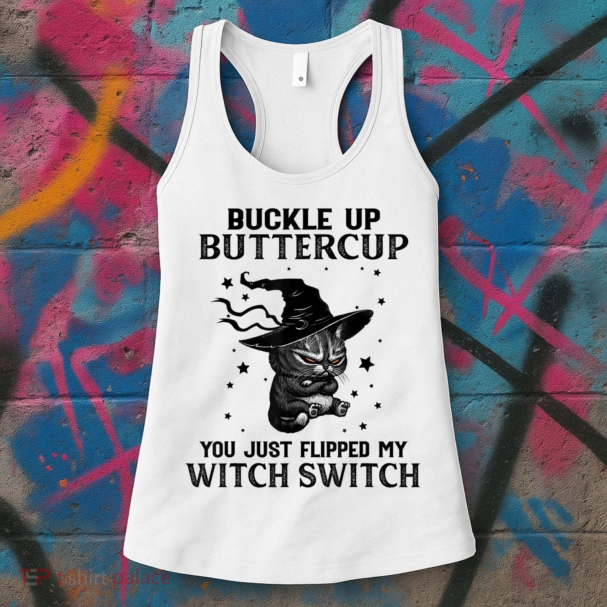 Cat Buckle Up Buttercup You Just Flipped My Witch Switch Women's Tank Top