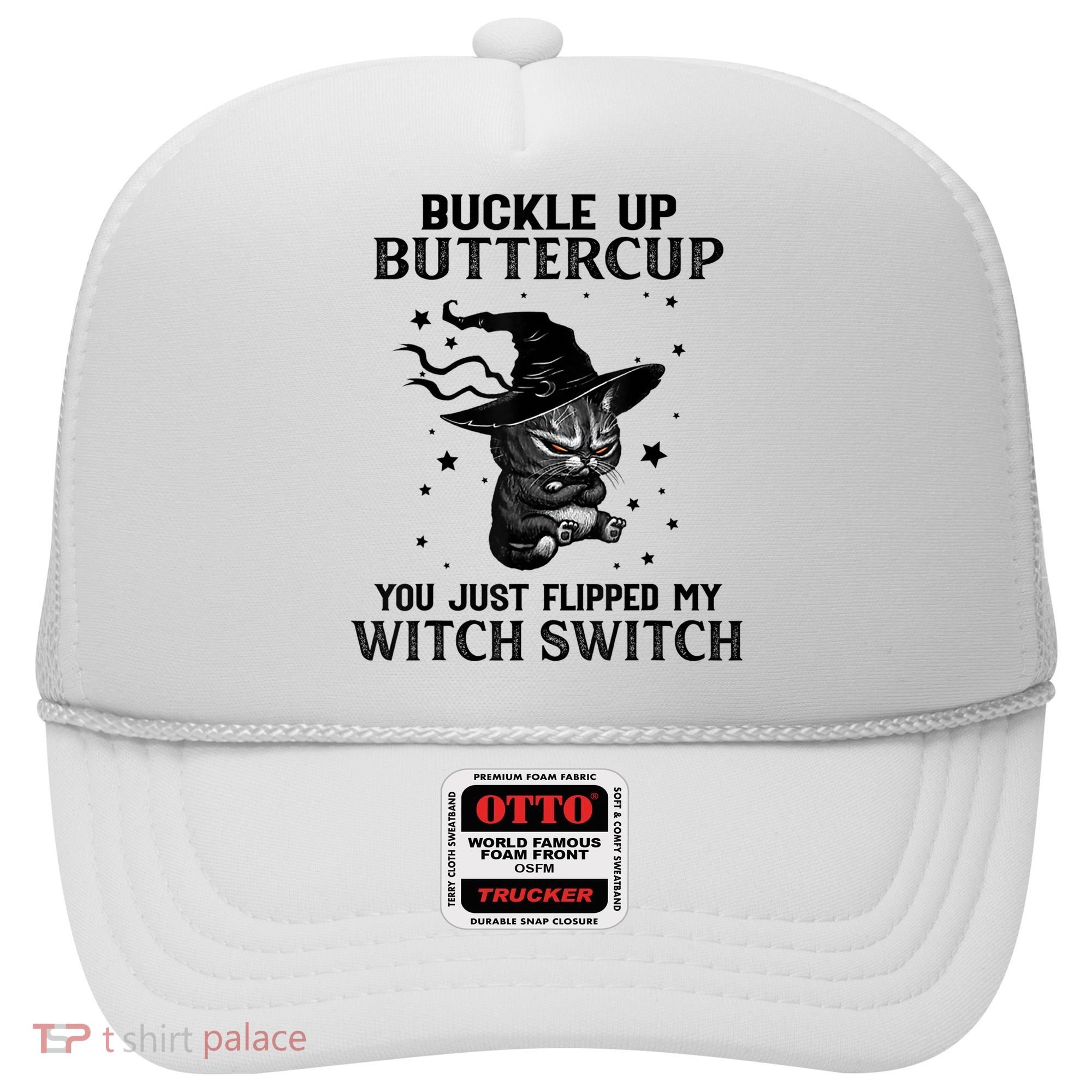 Cat Buckle Up Buttercup You Just Flipped My Witch Switch Hat