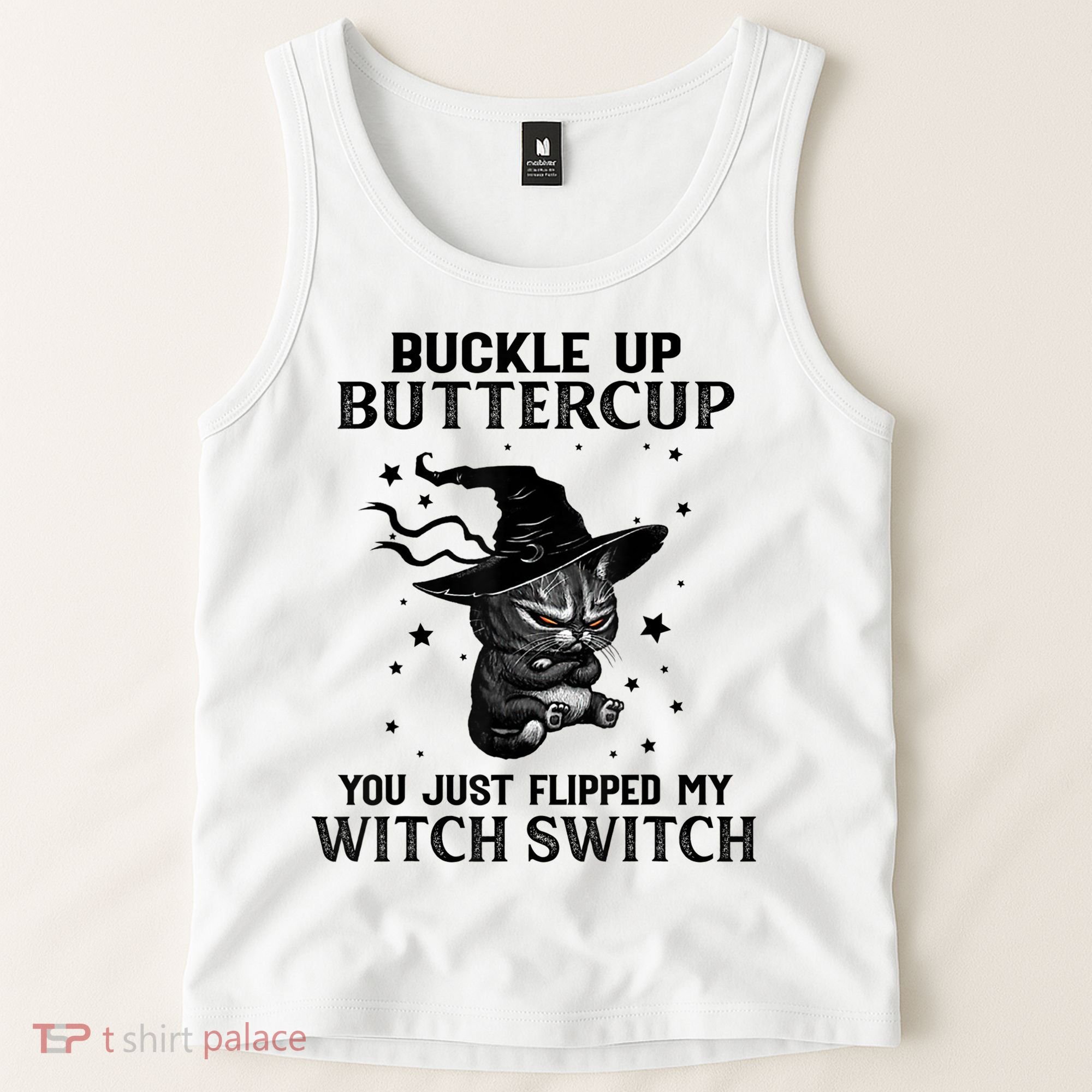 Cat Buckle Up Buttercup You Just Flipped My Witch Switch Tank Top