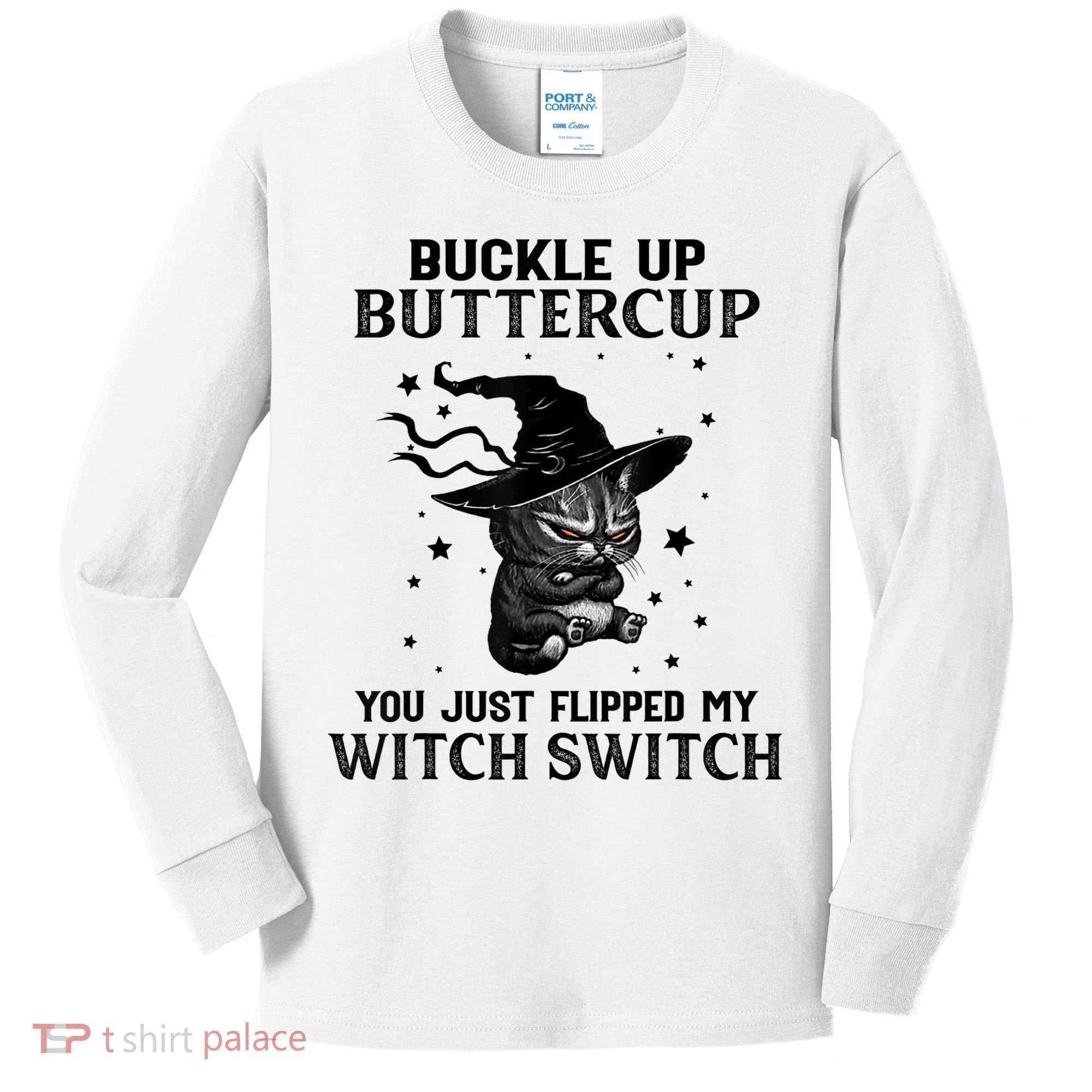 Cat Buckle Up Buttercup You Just Flipped My Witch Switch Kids Long Sleeve Shirt