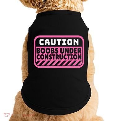 Caution Boobs Under Construction Cancer Doggie Tank