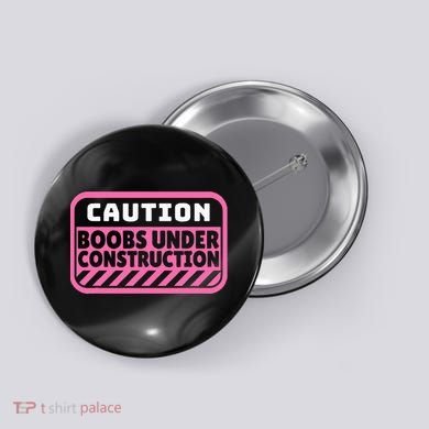 Caution Boobs Under Construction Cancer Button