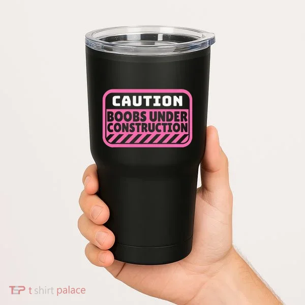 Caution Boobs Under Construction Cancer Tumbler