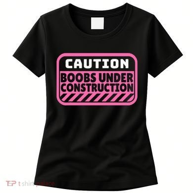 Caution Boobs Under Construction Cancer Women's T-Shirt