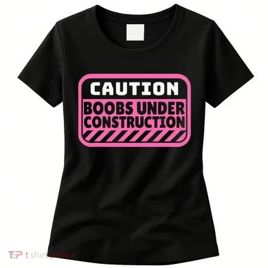 Caution Boobs Under Construction Cancer Women's T-Shirt