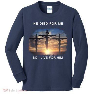 Christian Bible Verse Jesus Died For Me Kids Long Sleeve Shirt