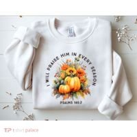 Christian Bible Verse I Praise Him In Every Fall Season Sweatshirt thumb 2