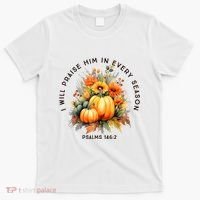 Christian Bible Verse I Praise Him In Every Fall Season T-Shirt thumb 0