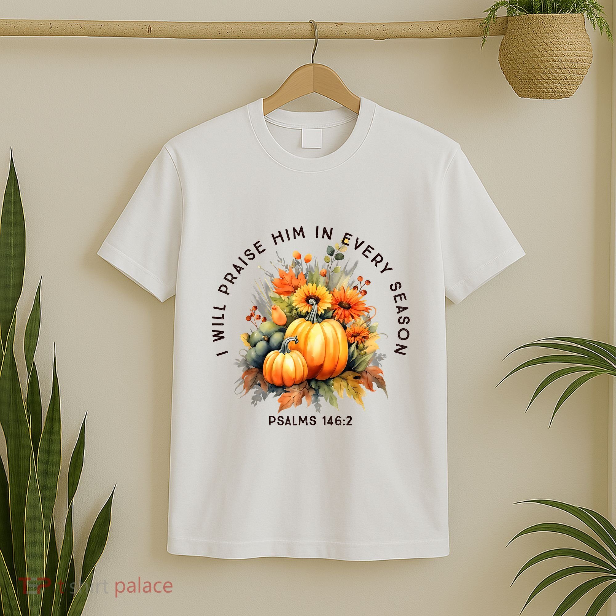 Christian Bible Verse I Praise Him In Every Fall Season T-Shirt
