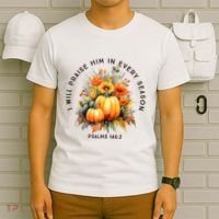 Christian Bible Verse I Praise Him In Every Fall Season T-Shirt thumb 6
