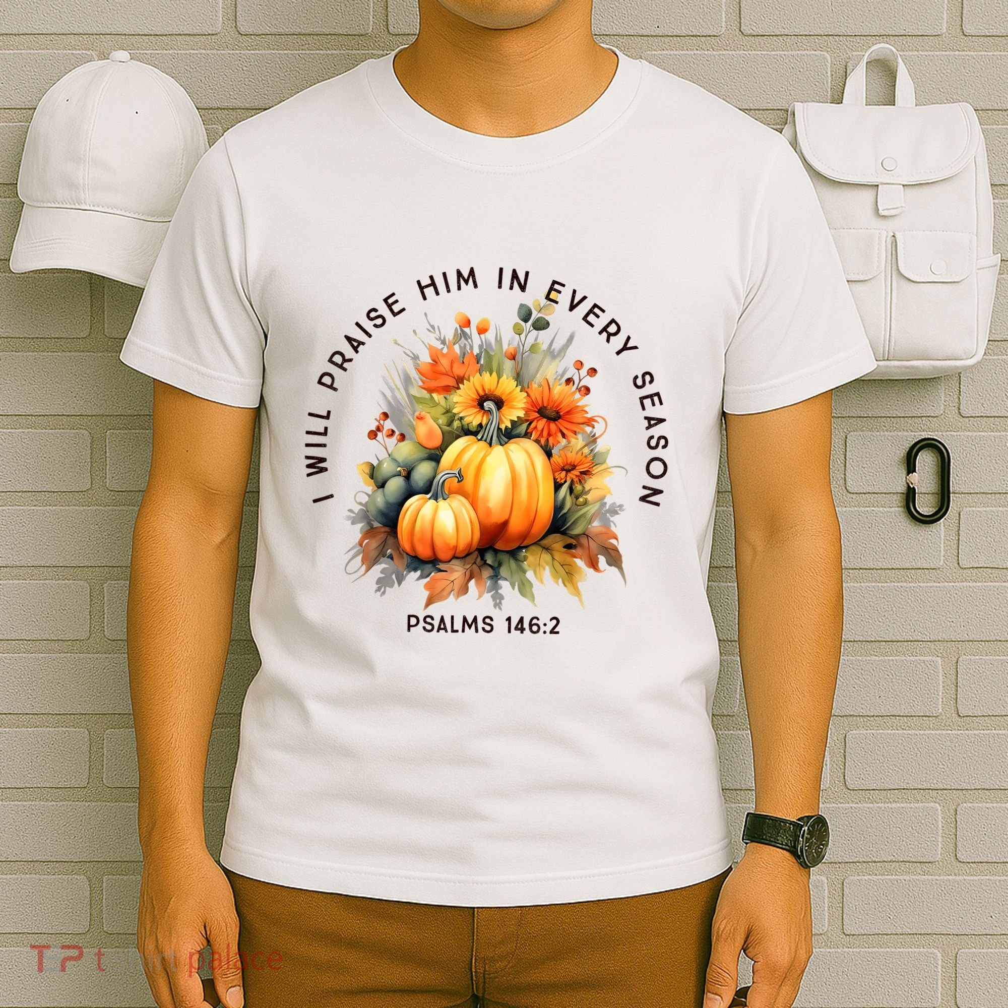 Christian Bible Verse I Praise Him In Every Fall Season T-Shirt