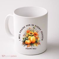 Christian Bible Verse I Praise Him In Every Fall Season Coffee Mug thumb 0