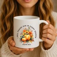 Christian Bible Verse I Praise Him In Every Fall Season Coffee Mug thumb 3