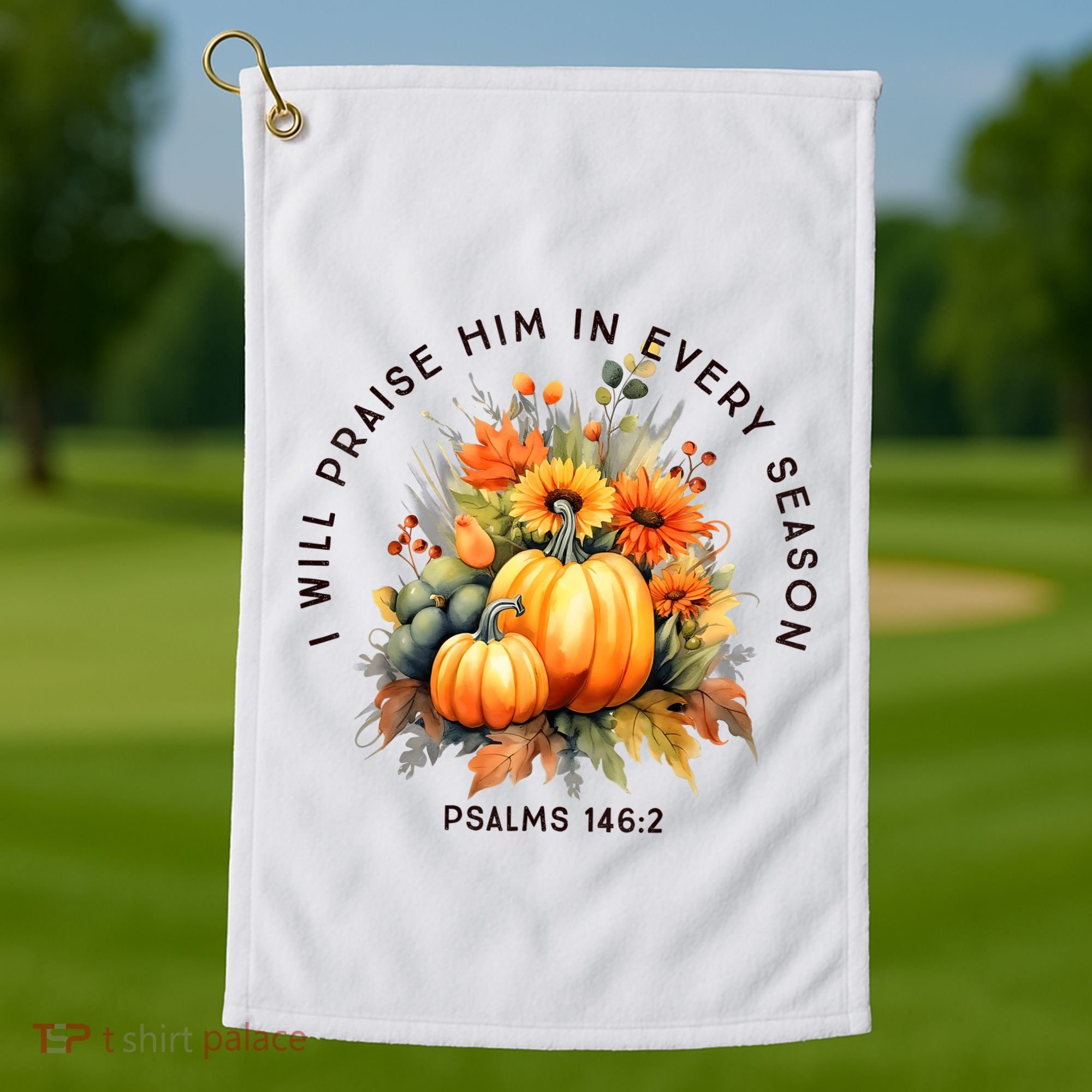 Christian Bible Verse I Praise Him In Every Fall Season Golf Towel