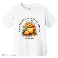 Christian Bible Verse I Praise Him In Every Fall Season Toddler T-Shirt thumb 0