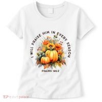 Christian Bible Verse I Praise Him In Every Fall Season Women's T-Shirt thumb 0