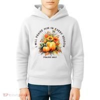 Christian Bible Verse I Praise Him In Every Fall Season Kids Hoodie thumb 4