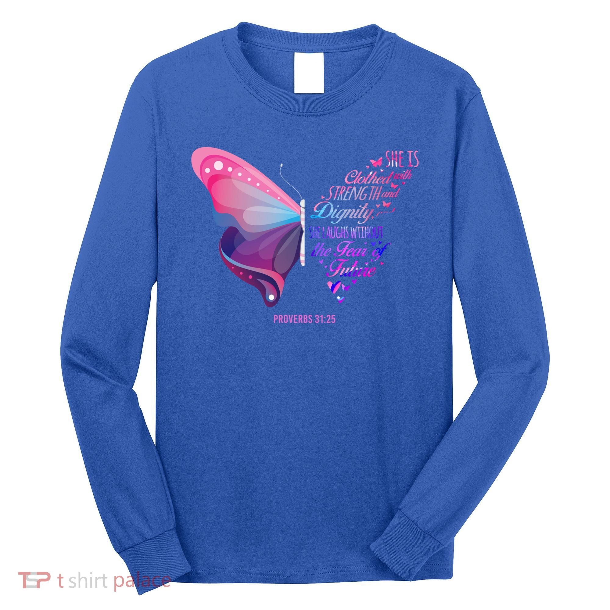 Christian Bible Verse Proverbs 31:25 Butterfly Gift Long Sleeve Shirt