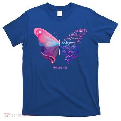 Christian Bible Verse Proverbs 31:25 Butterfly Gift T-Shirt