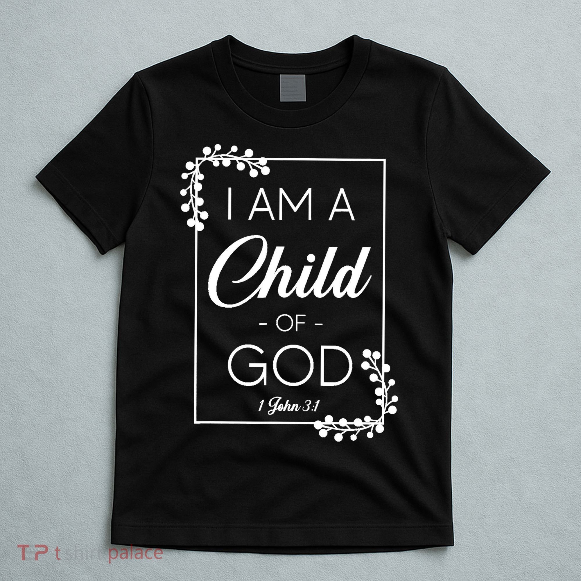 Christian Bible Verse I Am A Child Of God 1 John 3:1 T-Shirt