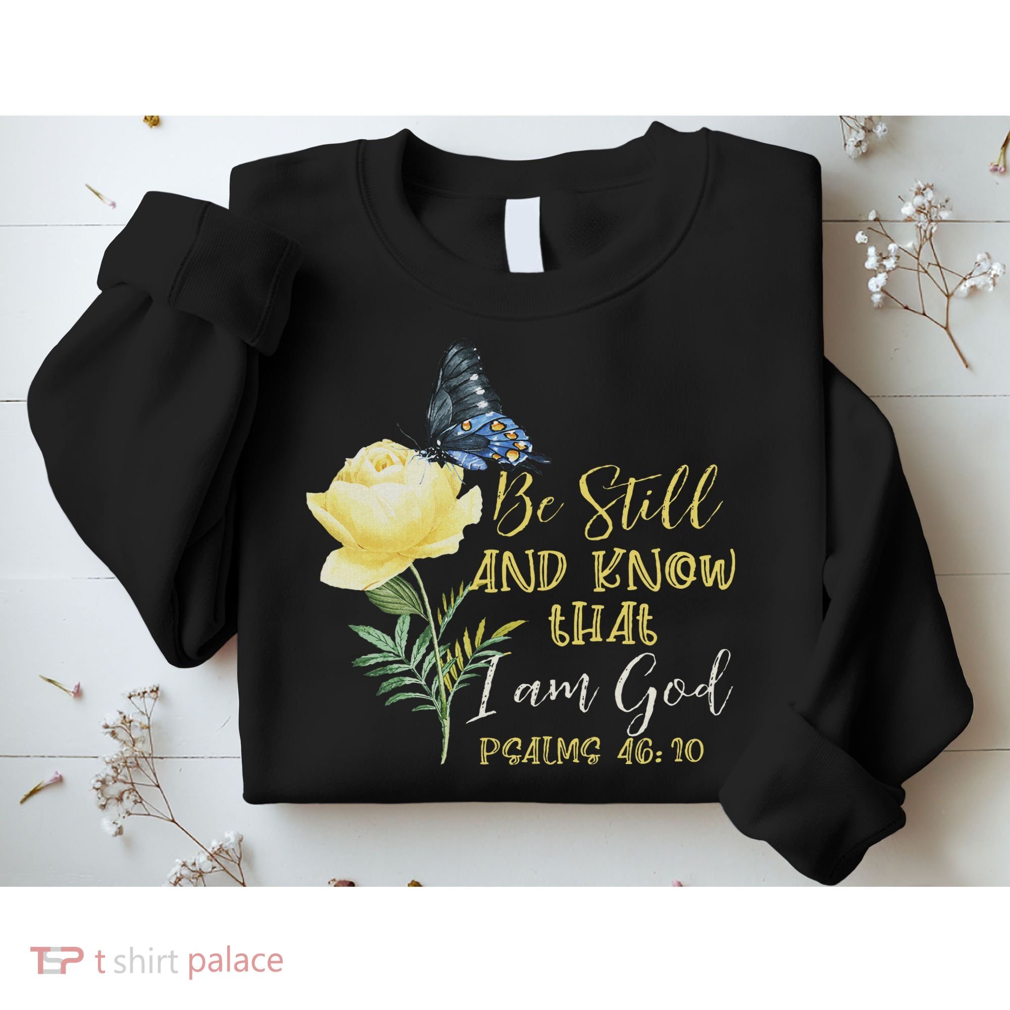 Christian Bible Verse Psalm 46 10 Flower Butterfly Sweatshirt