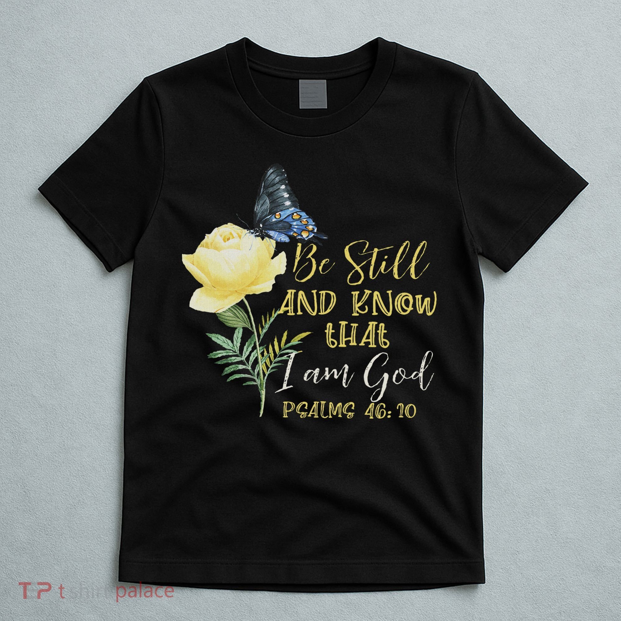 Christian Bible Verse Psalm 46 10 Flower Butterfly T-Shirt