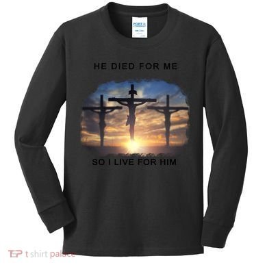 Christian Bible Verse Jesus Died For Me Kids Long Sleeve Shirt