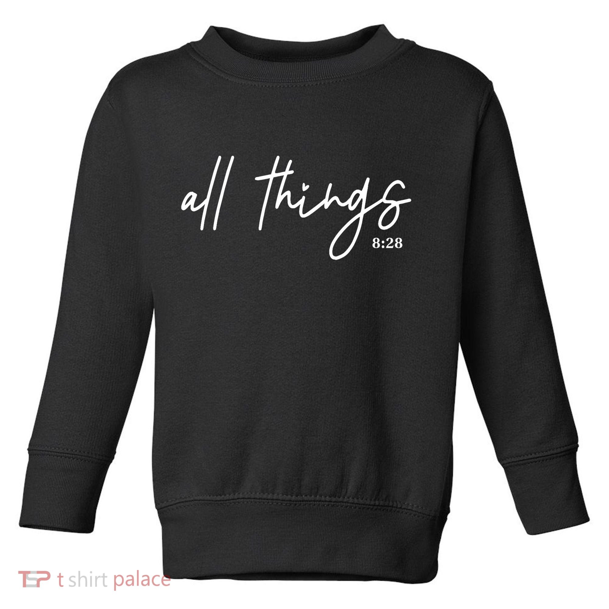 Christian Bible Verse Romans All Things Faith Religious Toddler Sweatshirt