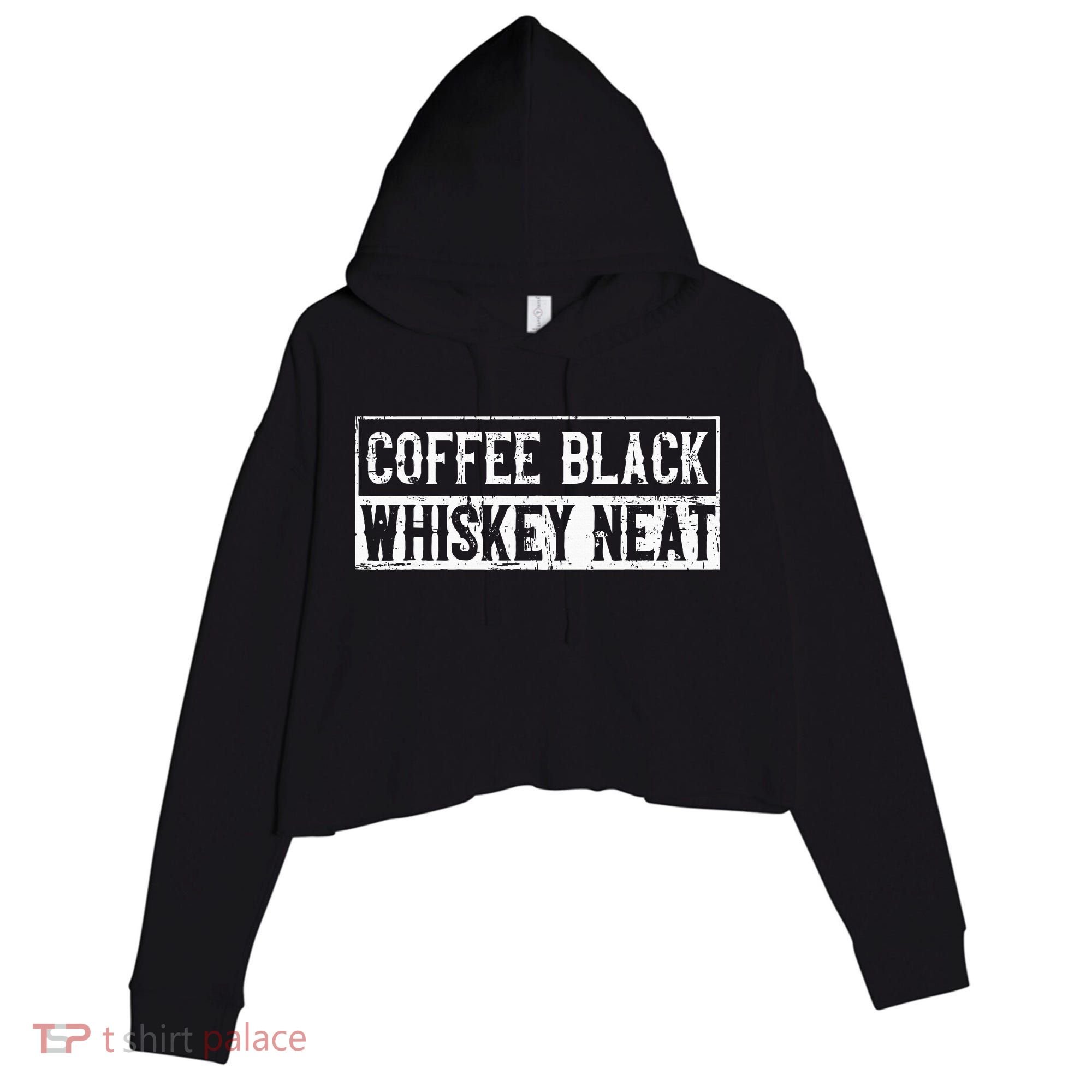 Coffee Black Whiskey Funny Neat Bourbon Whisky Scotch Crop Fleece Hoodie