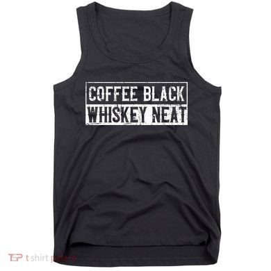 Coffee Black Whiskey Funny Neat Bourbon Whisky Scotch Tank Top