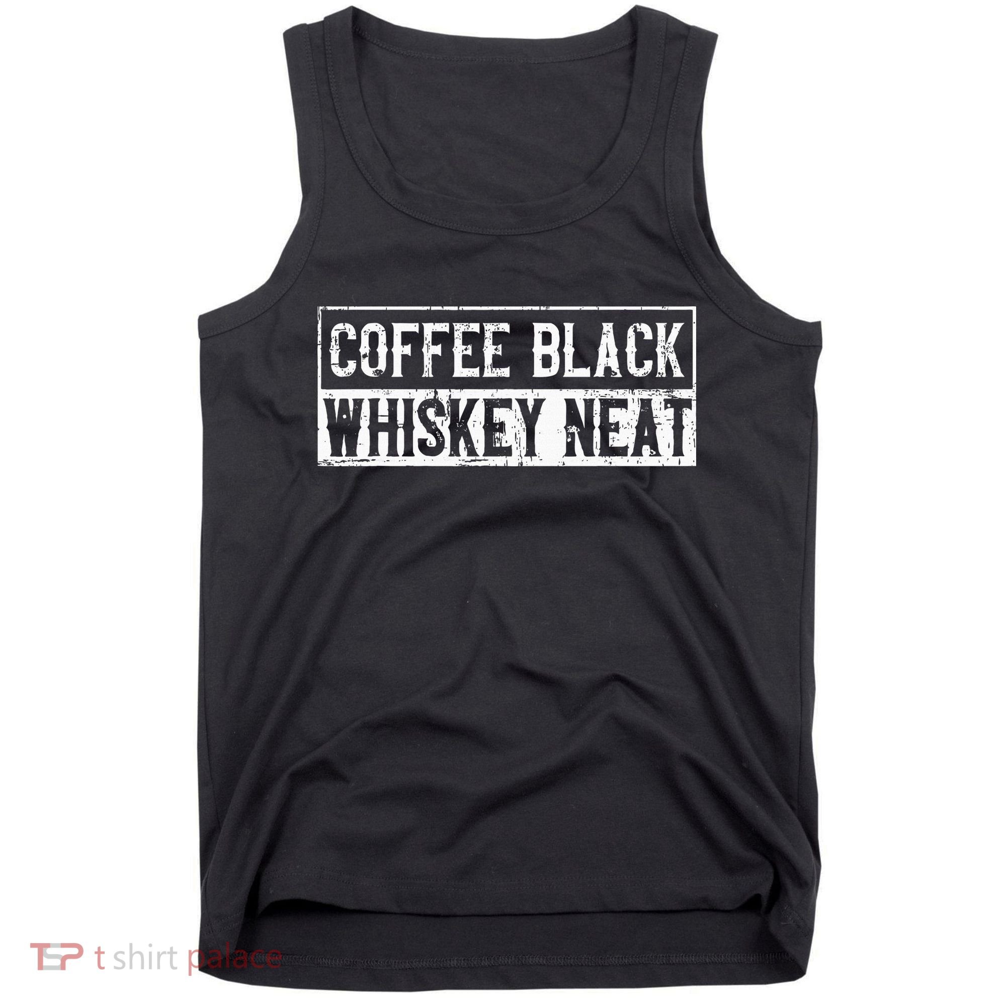 Coffee Black Whiskey Funny Neat Bourbon Whisky Scotch Tank Top