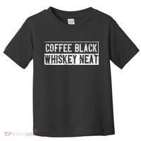 Coffee Black Whiskey Funny Neat Bourbon Whisky Scotch Toddler T-Shirt thumb 0
