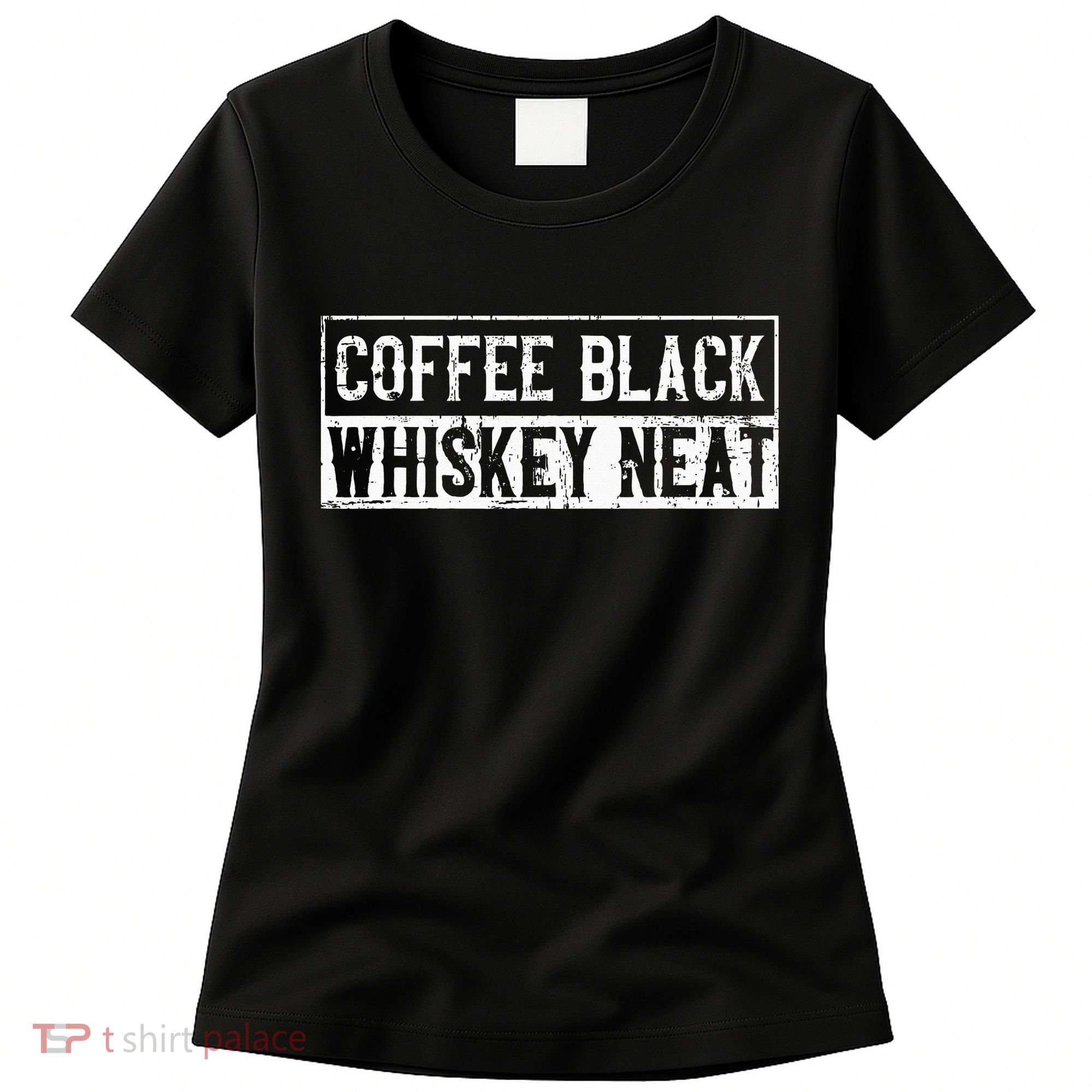 Coffee Black Whiskey Funny Neat Bourbon Whisky Scotch Women's T-Shirt