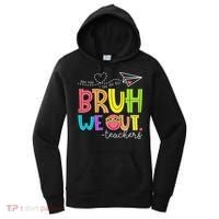 Cute Bruh We Out Teachers Last Day End Of School Year Women's Hoodie thumb 0