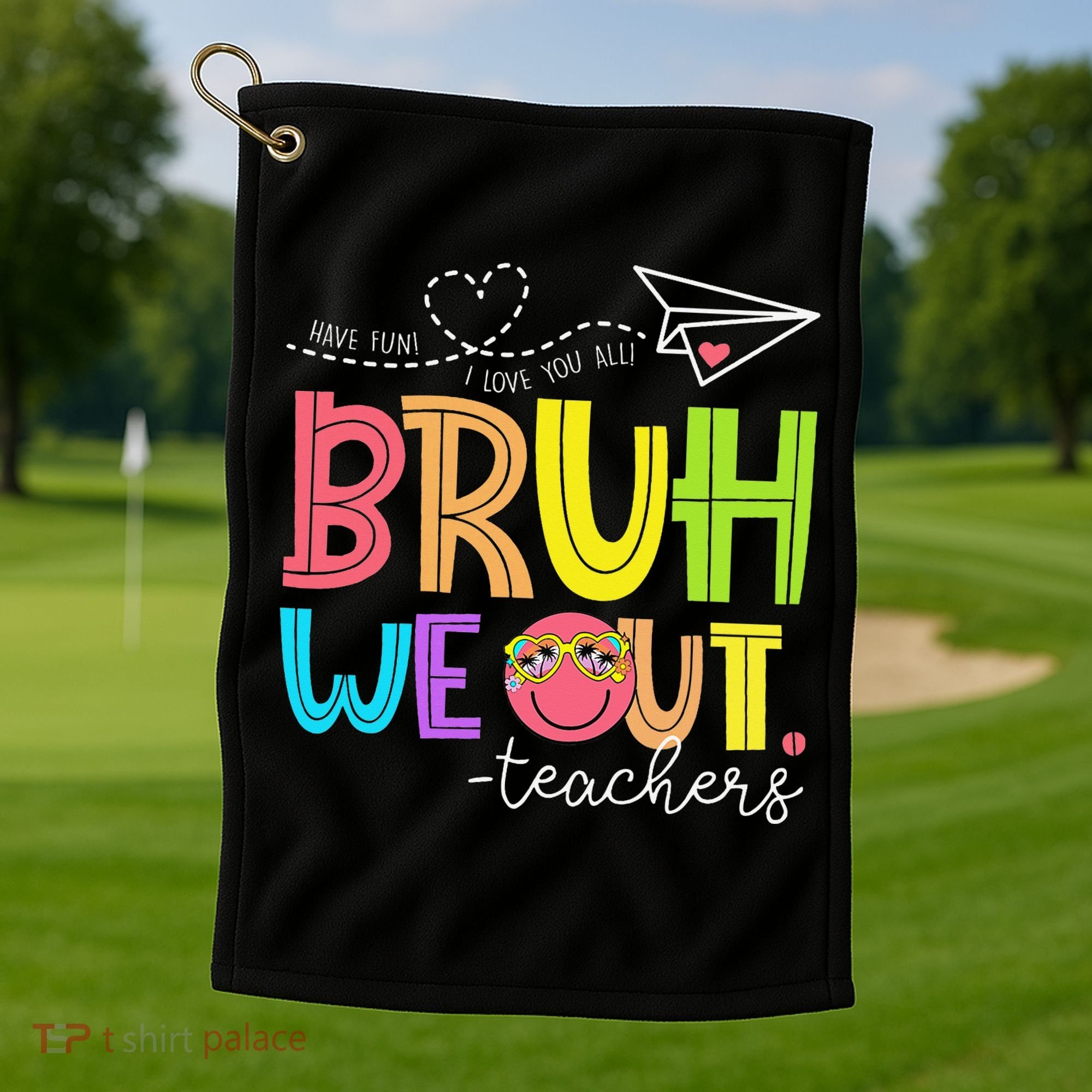 Cute Bruh We Out Teachers Last Day End Of School Year Golf Towel