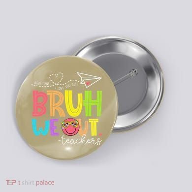 Cute Bruh We Out Teachers Last Day End Of School Year Button