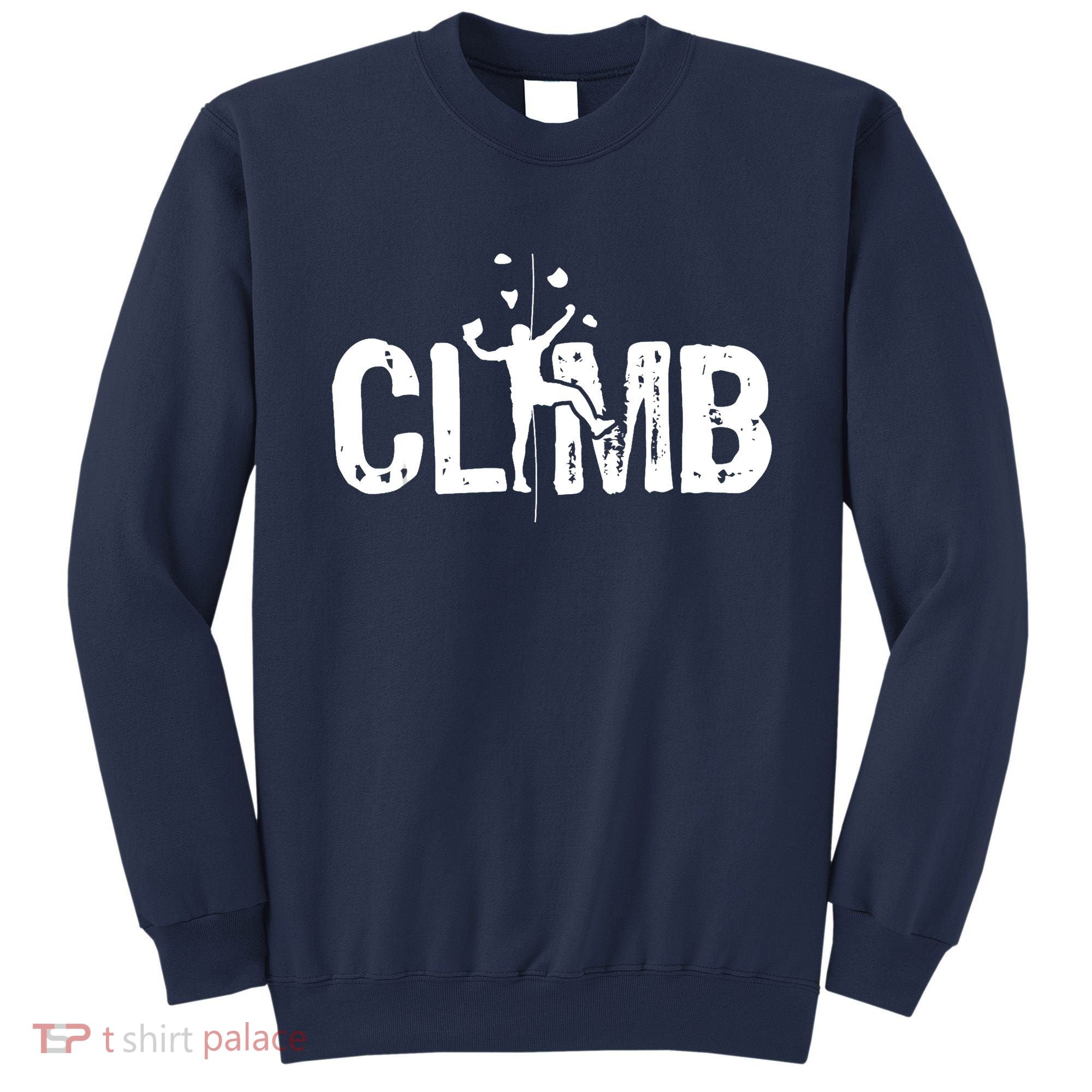 Climb Bouldering Wall Climber Rock Climbing Mountaineer Sweatshirt