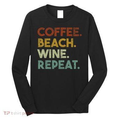 Coffee Beach Wine Repeat Funny Retro Beach Long Sleeve Shirt