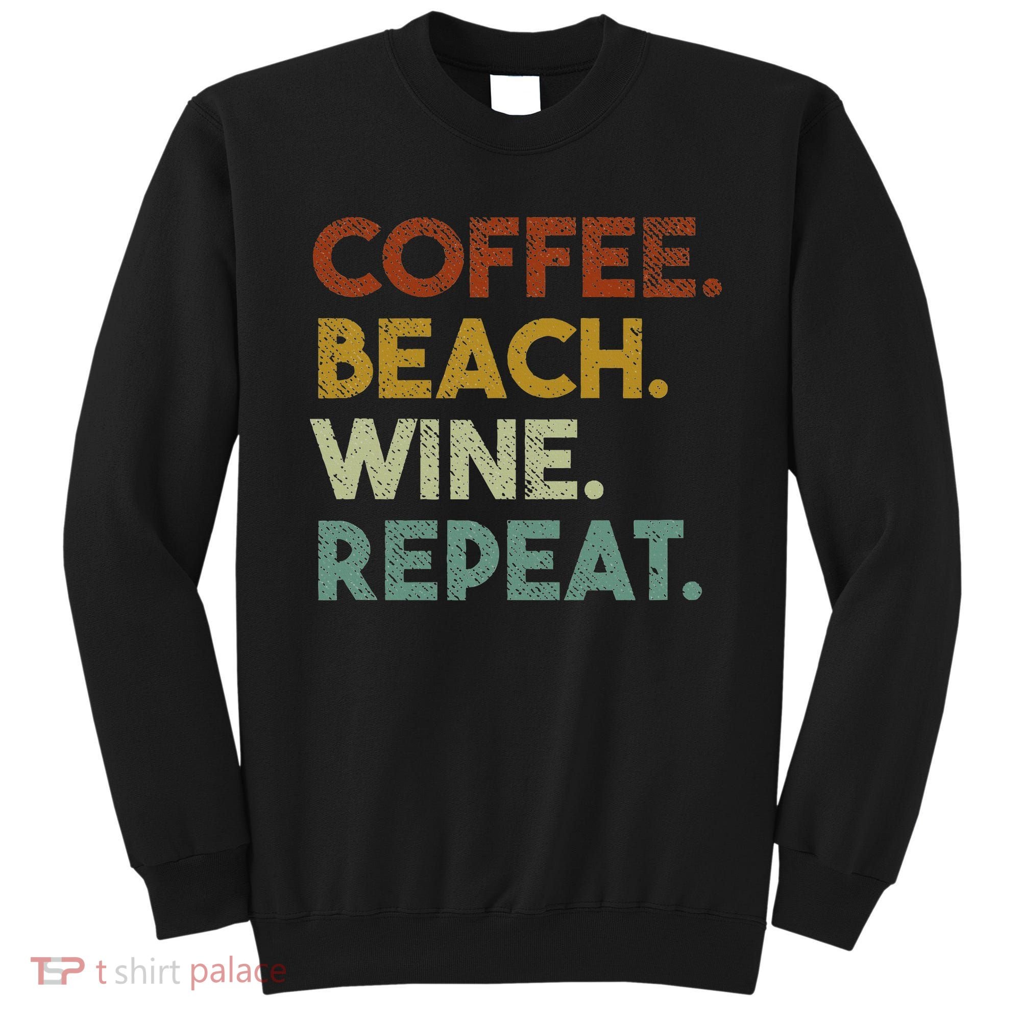Coffee Beach Wine Repeat Funny Retro Beach Sweatshirt