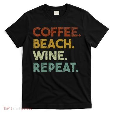 Coffee Beach Wine Repeat Funny Retro Beach T-Shirt