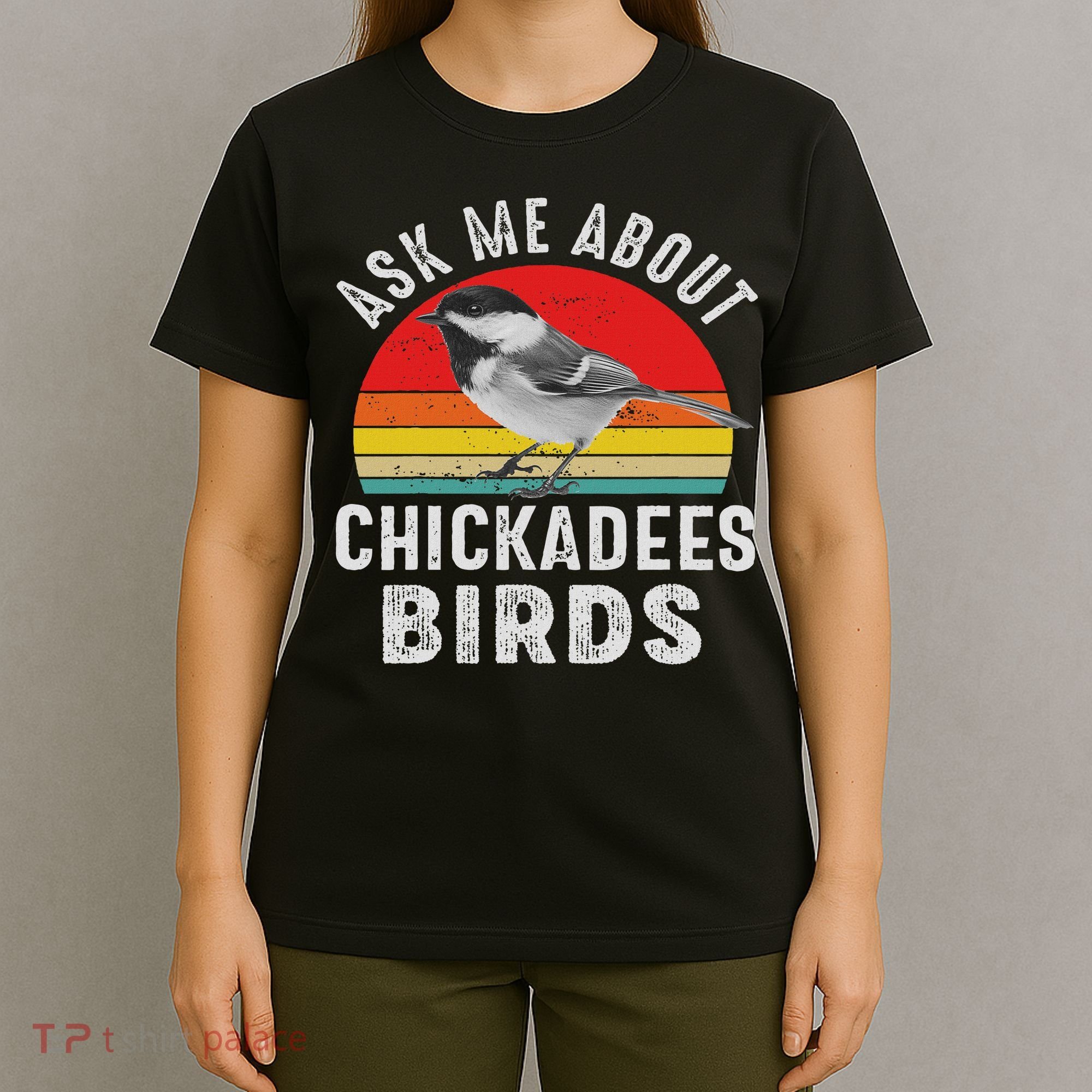 Chickadee Bird Women Daughter Mom Lover Birdwatching T-Shirt