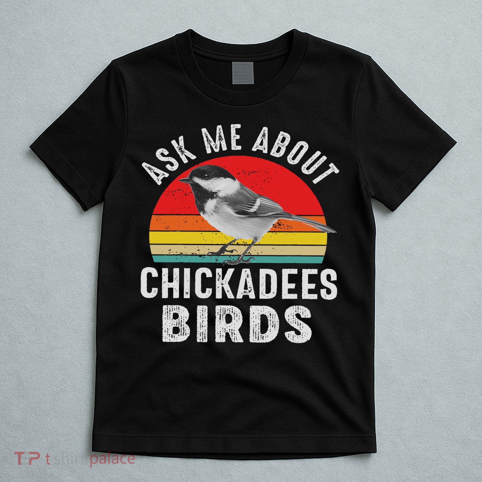 Chickadee Bird Women Daughter Mom Lover Birdwatching T-Shirt