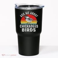 Chickadee Bird Women Daughter Mom Lover Birdwatching Tumbler thumb 0