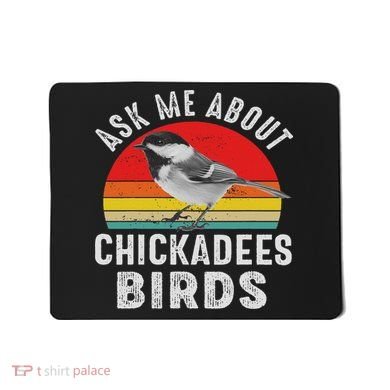 Chickadee Bird Women Daughter Mom Lover Birdwatching Mousepad