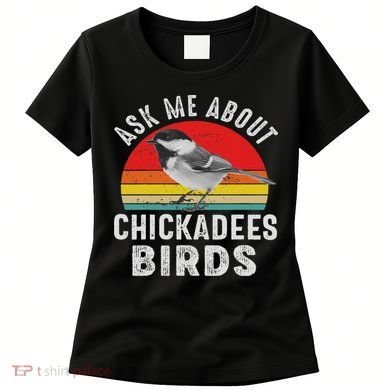 Chickadee Bird Women Daughter Mom Lover Birdwatching Women's T-Shirt