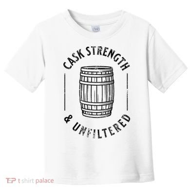 Cool Bourbon Whiskey Lover Fan Cask Strength & Unfiltered Toddler T-Shirt