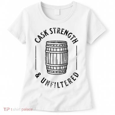 Cool Bourbon Whiskey Lover Fan Cask Strength & Unfiltered Women's T-Shirt