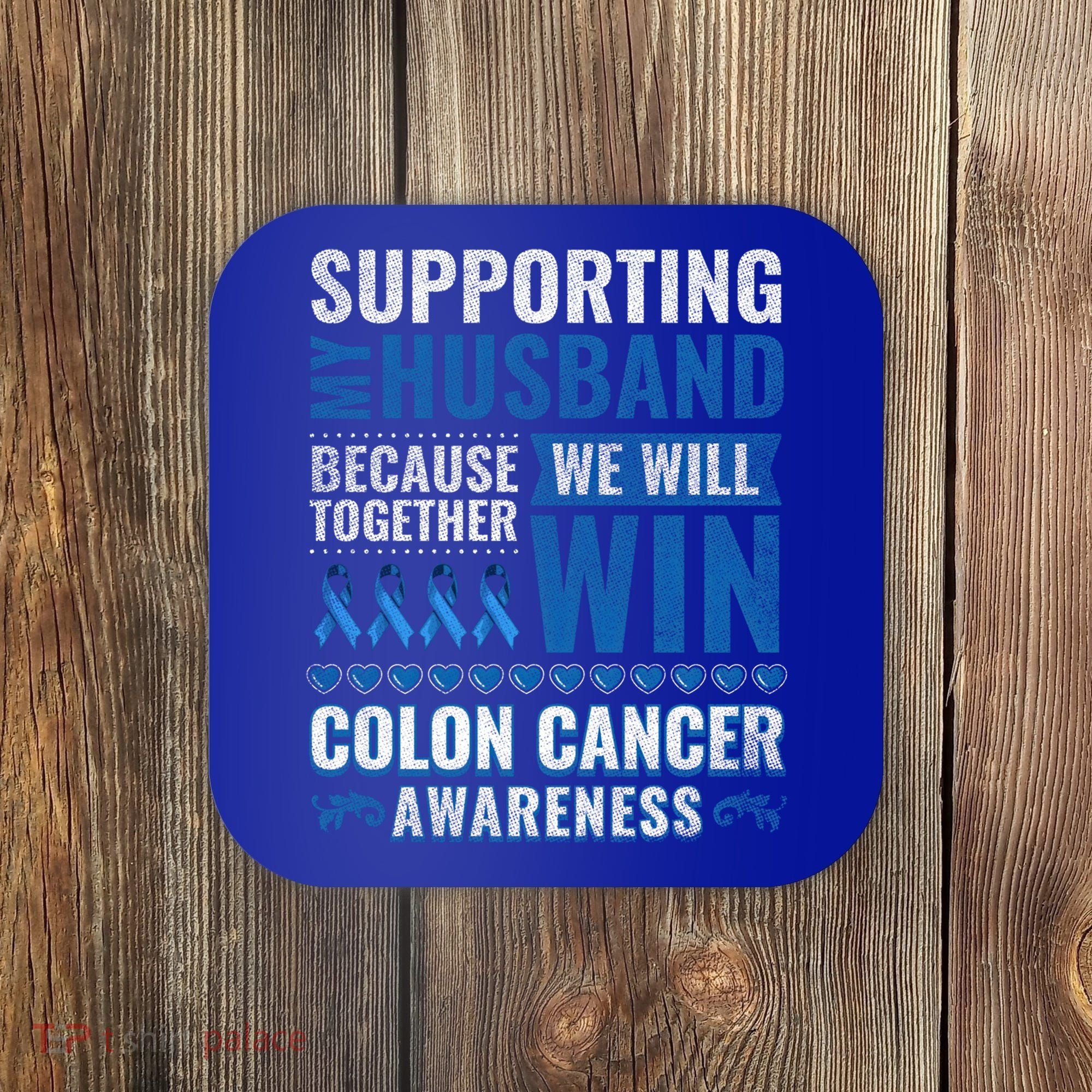 Colon Cancer Awareness Colonoscopy Support Husband Gift Coaster