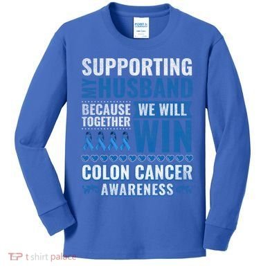 Colon Cancer Awareness Colonoscopy Support Husband Gift Kids Long Sleeve Shirt